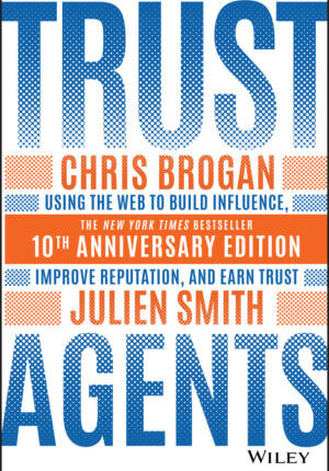 Trust agents - using the web to build influence, improve reputation, and earn trust - 10th anniversary edition Ebook